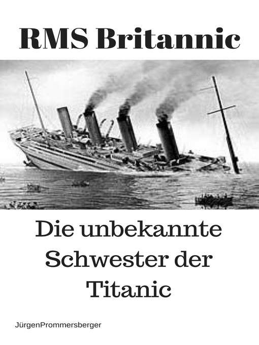 Title details for RMS Britannic – die unbekannte Schwester der Titanic by Jürgen Prommersberger - Available